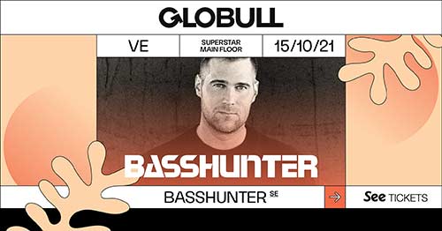 Basshunter (SE) X Superstar - Globull‎, Bulle (FR) - Fr. 15.10.2021