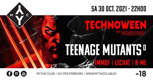 Technoween / Teenage Mutants - Mythic Club, Fribourg (FR) - Sa. 30.10.2021