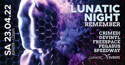 Lunatic Night Remember - Bar 59, Luzern (LU) - Sa 23.04.2022