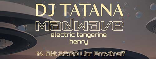 Provitrance - featuring DJ Tatana &amp; Madwave - Provitreff, Zürich (ZH) - Fr. 14.10.2022