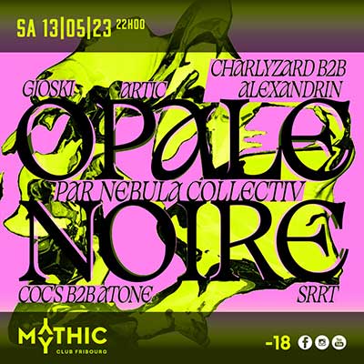 OPALE NOIRE par Nebula Collectiv - Mythic Club, Fribourg (FR) - Sa. 13.05.2023