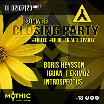 SUMMER CLOSING PARTY ! - Mythic Club, Fribourg (FR) - So. 02.07.2023